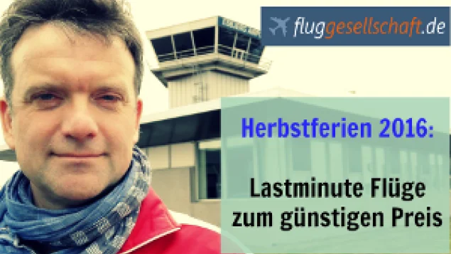 Lastminute Flüge für die Herbstferien