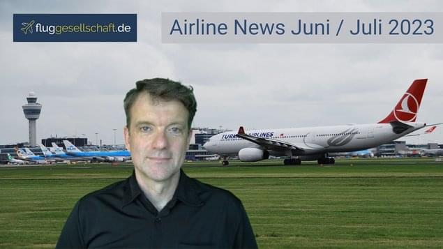 Airline News Juni / Juli 2023